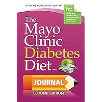 The Mayo Clinic Diabetes Diet Journal: 2nd Edition The Mayo Clinic Diabetes Diet Journal: 2nd Edition Spiral-bound Kindle Audible Audiobook Hardcover Audio CD