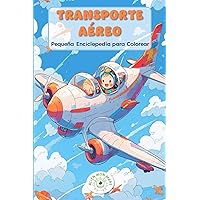 Transporte Aéreo: Pequeña Enciclopedia para Colorear (Spanish Edition) Transporte Aéreo: Pequeña Enciclopedia para Colorear (Spanish Edition) Paperback