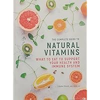 The Complete Guide to Natural Vitamins : What to Eat to Support Your Health And Immune System By Lizzie Streit The Complete Guide to Natural Vitamins : What to Eat to Support Your Health And Immune System By Lizzie Streit Paperback
