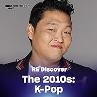 REDISCOVER the 2010s: K-Pop