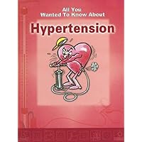 All You Wanted To Know About Hypertension All You Wanted To Know About Hypertension Kindle Paperback