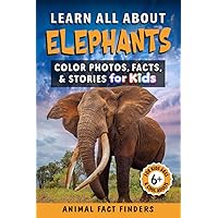 Learn All About Elephants: Color Photos, Facts, and Stories for Kids (Learn All About Animals)