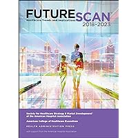 Futurescan 2018: Healthcare Trends and Implications 2018-2023 (Futurescan: Healthcare Trends and Implications)