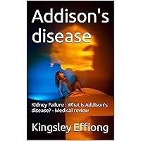 Addison's disease: Kidney Failure : What is Addison's disease? - Medical review