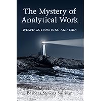 The Mystery of Analytical Work: Weavings from Jung and Bion