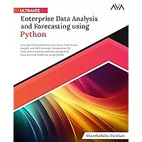 Ultimate Enterprise Data Analysis and Forecasting using Python: Leverage Cloud platforms with Azure Time Series Insights and AWS Forecast Components ... Modeling using Python (English Edition)