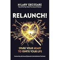 RELAUNCH!: Spark Your Heart to Ignite Your Life