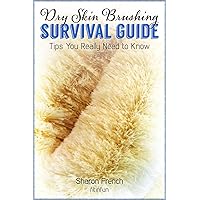Dry Skin Brushing Survival Guide: Tips You Need To Know! Reduce stress, anxiety and natural detox symptoms. Prepare better before trying this technique Dry Skin Brushing Survival Guide: Tips You Need To Know! Reduce stress, anxiety and natural detox symptoms. Prepare better before trying this technique Kindle