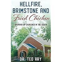 Hellfire, Brimstone and Fried Chicken: Growing up CHURCHED in the South Hellfire, Brimstone and Fried Chicken: Growing up CHURCHED in the South Paperback Kindle