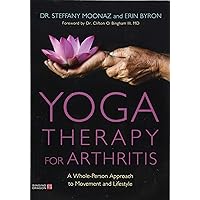 Yoga Therapy for Arthritis Yoga Therapy for Arthritis Paperback Kindle