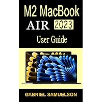 M2 MACBOOK AIR 2023 USER GUIDE: An easy-step-by step guide to master the 15-inch MacBook Air with illustrations, tips, and tricks for the updated macOS with m2 chip M2 MACBOOK AIR 2023 USER GUIDE: An easy-step-by step guide to master the 15-inch MacBook Air with illustrations, tips, and tricks for the updated macOS with m2 chip Kindle Hardcover Paperback