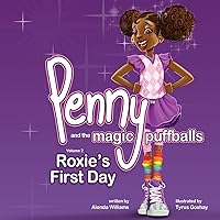 Penny and the Magic Puffballs: Roxie's First Day: Join Penny as she learns the value of being a friend in a time of need. This is the 2nd in the Penny ... love and accept themselves just as they are. Penny and the Magic Puffballs: Roxie's First Day: Join Penny as she learns the value of being a friend in a time of need. This is the 2nd in the Penny ... love and accept themselves just as they are. Paperback Kindle