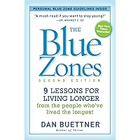 The Blue Zones, Second Edition: 9 Lessons for Living Longer From the People Who've Lived the Longest The Blue Zones, Second Edition: 9 Lessons for Living Longer From the People Who've Lived the Longest Paperback Kindle