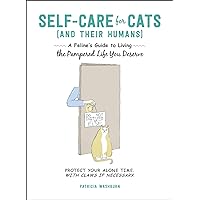 Self-Care for Cats (And Their Humans): A Feline's Guide to Living the Pampered Life You Deserve Self-Care for Cats (And Their Humans): A Feline's Guide to Living the Pampered Life You Deserve Hardcover Kindle