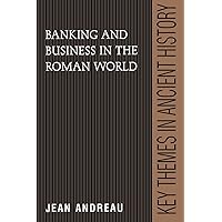 Banking and Business in the Roman World (Key Themes in Ancient History) Banking and Business in the Roman World (Key Themes in Ancient History) Paperback Hardcover