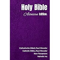 Holy Bible Aionian Edition: Catholic Bible, Paul Riessler - New Testament (German Edition) Holy Bible Aionian Edition: Catholic Bible, Paul Riessler - New Testament (German Edition) Paperback