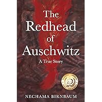 The Redhead of Auschwitz: A True Story (Holocaust Survivor True Stories)