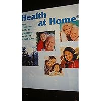 Health at Home: Your Complete Guide to Symptoms, Solutions & Self-Care Health at Home: Your Complete Guide to Symptoms, Solutions & Self-Care Paperback
