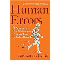 Human Errors: A Panorama of Our Glitches, from Pointless Bones to Broken Genes Human Errors: A Panorama of Our Glitches, from Pointless Bones to Broken Genes Kindle Paperback Audible Audiobook Hardcover Audio CD