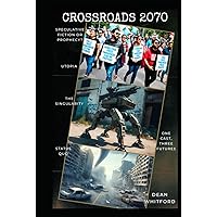 Crossroads 2070: Humanity’s Choices Today Have Consequences. Experience Three Possible Futures.