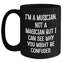Unique I'm A Musician. Not A Magician But I Can See Why You Might Be Confused. Funny Gifts for Musicians | Mother's Day Unique Gifts from Wife to Musician