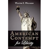 American Contempt for Liberty (Hoover Institution Press Publication) American Contempt for Liberty (Hoover Institution Press Publication) Paperback Kindle