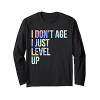 I Don't Age I Just Level Up Gamer Funny Gaming Long Sleeve T-Shirt