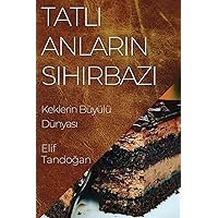 Tatlı Anların Sihirbazı: Keklerin Büyülü Dünyası (Turkish Edition)
