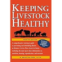 Keeping Livestock Healthy: A Comprehensive Veterinary Guide to Preventing and Identifying Disease in Horses, Cattle, Swine, Goats & Sheep, 4th Edition Keeping Livestock Healthy: A Comprehensive Veterinary Guide to Preventing and Identifying Disease in Horses, Cattle, Swine, Goats & Sheep, 4th Edition Paperback Hardcover