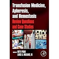 Transfusion Medicine, Apheresis, and Hemostasis: Review Questions and Case Studies Transfusion Medicine, Apheresis, and Hemostasis: Review Questions and Case Studies Paperback Kindle