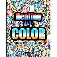 Healing In Color: Adult Coloring Book for the Healing Heart