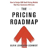 The Pricing Roadmap: How to Design B2B SAAS Pricing Models That Your Customers Will Love The Pricing Roadmap: How to Design B2B SAAS Pricing Models That Your Customers Will Love Kindle Paperback Audible Audiobook Hardcover