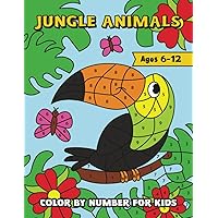 50 Jungle Animals Color By Number Pictures Which Are Gradually Increasing in Difficulty: Coloring Book For Kids Age 6 - 12 50 Jungle Animals Color By Number Pictures Which Are Gradually Increasing in Difficulty: Coloring Book For Kids Age 6 - 12 Paperback