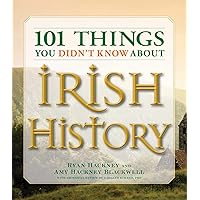 101 Things You Didn't Know About Irish History: The People, Places, Culture, and Tradition of the Emerald Isle (101 Things Series) 101 Things You Didn't Know About Irish History: The People, Places, Culture, and Tradition of the Emerald Isle (101 Things Series) Paperback Kindle Spiral-bound