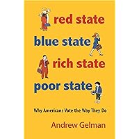 Red State, Blue State, Rich State, Poor State: Why Americans Vote the Way They Do - Expanded Edition Red State, Blue State, Rich State, Poor State: Why Americans Vote the Way They Do - Expanded Edition Paperback Kindle Hardcover