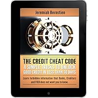 Credit Cheat Code 101: 4 Simple Tricks To Unlock Good Credit In Less Than 30 Days. Learn Forbidden Information That Banks, Creditors And FICO Doesn't Want ... Fruit Books: Credit Repair Book 1)
