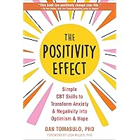 The Positivity Effect: Simple CBT Skills to Transform Anxiety and Negativity into Optimism and Hope The Positivity Effect: Simple CBT Skills to Transform Anxiety and Negativity into Optimism and Hope Paperback Kindle Audible Audiobook Audio CD