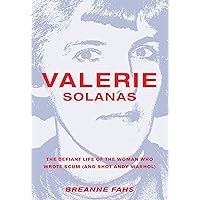 Valerie Solanas: The Defiant Life of the Woman Who Wrote SCUM (and Shot Andy Warhol) Valerie Solanas: The Defiant Life of the Woman Who Wrote SCUM (and Shot Andy Warhol) Paperback Kindle