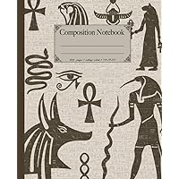 Composition Notebook: College ruled Egyptian notebook. Vintage style ancient Egypt theme journal. Gift for pyramids & Sphynx lovers. Composition Notebook: College ruled Egyptian notebook. Vintage style ancient Egypt theme journal. Gift for pyramids & Sphynx lovers. Paperback