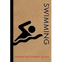 Swimming Workout and Nutrition Journal: Cool Swimming Fitness Notebook and Food Diary Planner For Swimmer and Coach - Strength Diet and Training Routine Log Swimming Workout and Nutrition Journal: Cool Swimming Fitness Notebook and Food Diary Planner For Swimmer and Coach - Strength Diet and Training Routine Log Paperback