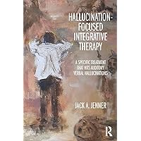 Hallucination-focused Integrative Therapy Hallucination-focused Integrative Therapy Paperback Kindle Hardcover