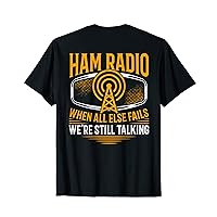 Ham Radio: When All Else Fails We're Still Talking Backprint T-Shirt