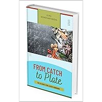From Catch to Plate: Everything About Fish