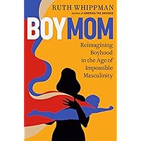 BoyMom: Reimagining Boyhood in the Age of Impossible Masculinity BoyMom: Reimagining Boyhood in the Age of Impossible Masculinity Hardcover Kindle Audible Audiobook