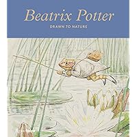 Beatrix Potter: Drawn to Nature Beatrix Potter: Drawn to Nature Hardcover