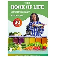 The Book of Life - The ultimate guide for home made recipe juices for overall wellness.