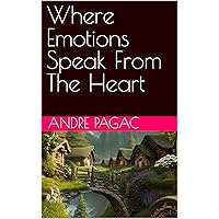 Where Emotions Speak From The Heart