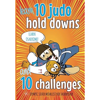 10 Judo Hold Downs & 10 Challenges: Judo Book for Kids: Get to Grips with the Basics (Koka Kids Judo Books by Nik Fairbrother)