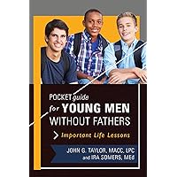 Pocket Guide for Young Men without Fathers: Important Life Lessons Pocket Guide for Young Men without Fathers: Important Life Lessons Paperback Kindle