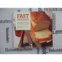 Fast Breads: 50 Recipes for Easy, Delicious Bread Fast Breads: 50 Recipes for Easy, Delicious Bread Paperback Kindle